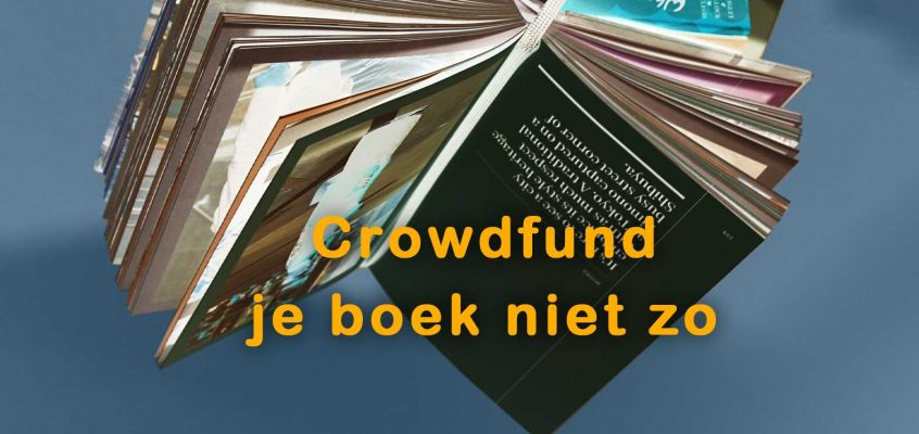 Crowdfund je boek Niet zo