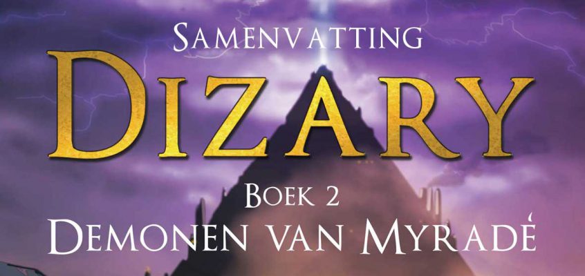 Synopsis Dizary boek 2 – Demonen van Myradé