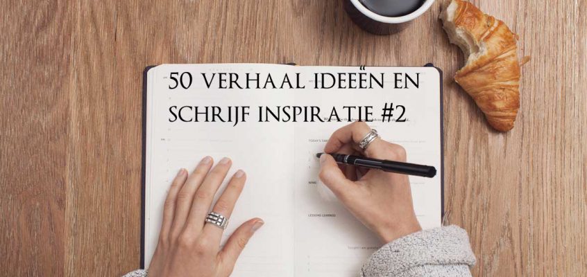 50 Verhaal ideeën en schrijf inspiratie #2