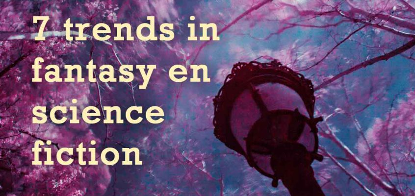 7 trends in fantasy en science fiction