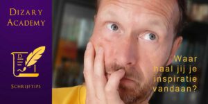 waar haal jij je schrijfinspiartie vandaan? Patrick Berkhof. Dizary academy