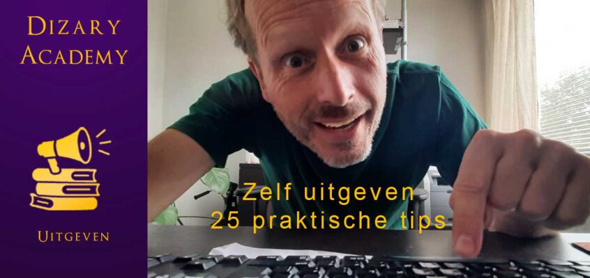 Zelf uitgeven van je boek – 25 praktische tips