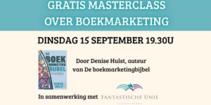Masterclass boekmarketing. Denise Hulst. Fantastische Uni,