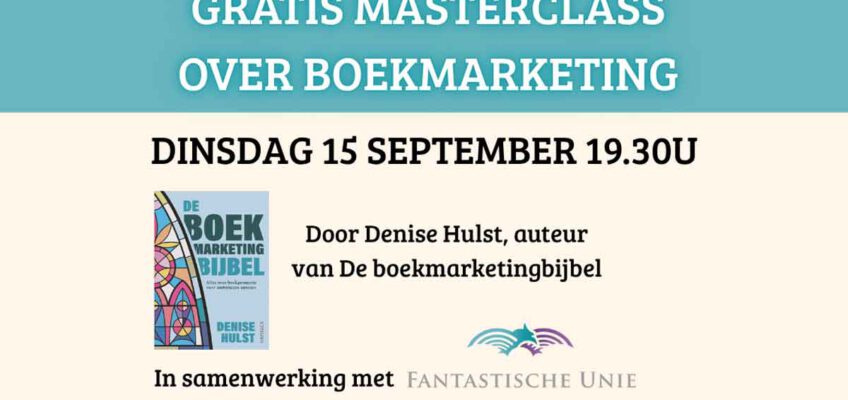 Masterclass boekmarketing. Denise Hulst. Fantastische Uni,